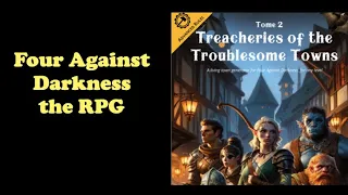 Treacheries of the Troublesome Towns is Four Against Darkness: The RPG