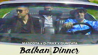 Mascota x D-Trax x Gumzata - Balkan Dinner