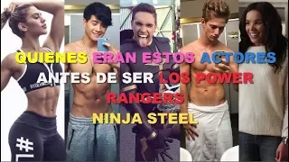 QUIENES ERAN ESTOS ACTORES ANTES DE SER LOS POWER RANGERS NINJA STEEL