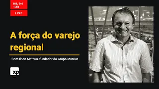 Grupo Mateus: fundador do Grupo Mateus mostra a força do varejo regional com exclusividade à XP