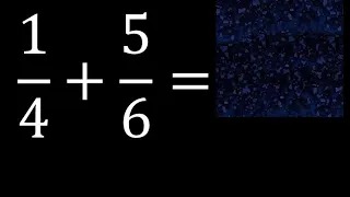 1/4 mas 5/6 . Suma de fracciones heterogeneas , diferente denominador 1/4+5/6