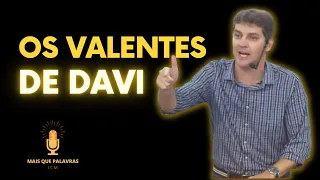 OS VALENTES DE DAVI - Pr Marcelo Ferreira