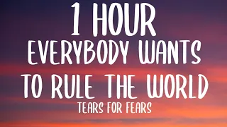 Tears for Fears - Everybody Wants to Rule the World (1 HOUR/Lyrics) "nothing ever lasts forever"