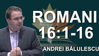 Andrei Bălulescu - Studiu Biblic din Cartea Romani 16:1-16