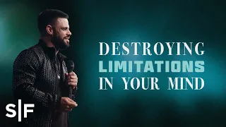 Destroying Limitations In Your Mind | Steven Furtick