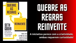 Resumo do Livro Quebre as Regras Reinvente | Seth Godin