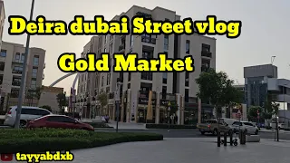 Dubai Street vlog ||Deira Dubai Street vlog ||tayyabdxb