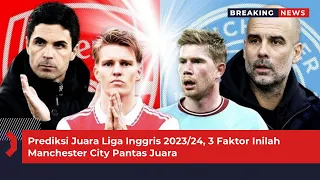 Prediksi Juara Liga Inggris 2023/24, 3 Faktor Ini Yang Buat Manchester City Pantas Jadi Juaranya