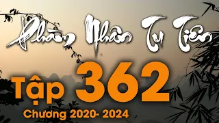 Phàm Nhân Tu Tiên - Tập 362 (Chương 2020 - 2024) | Tiên Hiệp