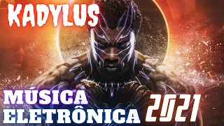 MELHOR MÚSICA ELETRÔNICA 2021 #KADYLUS# BEST ELECTRONIC MUSIC 2021 #KADYLUS