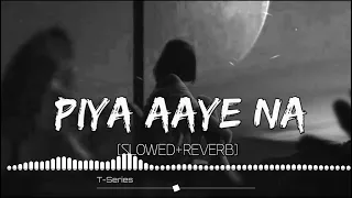 piya_aaye_na_song_(Slow &reverb)_[ashiqui 2]