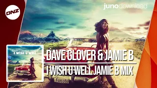DNZF572 // DAVE GLOVER & JAMIE B - I WISH U WELL JAMIE B MIX (Official Video DNZ Records)