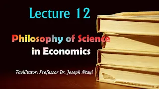 Lecture 12: The Rise and Fall of Popper and Lakatos in Economics Pt.2