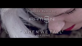 ♫ WHEN WE FALL ǀ Kizomba Remix by Ramon10635 ǀ Nina June