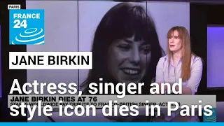 Actress, singer and style icon Jane Birkin dies in Paris at age 76 • FRANCE 24 English