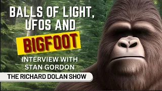 Balls of Light, UFOs, and BIGFOOT - Interview w/Stan Gordon | The Richard Dolan Show