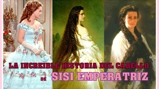 LA INCREIBLE HISTORIA DEL CABELLO DE SISI EMPERATRIZ