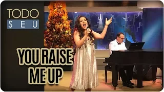 You Raise Me Up | Carmen Monarcha - Todo Seu (24/12/17)