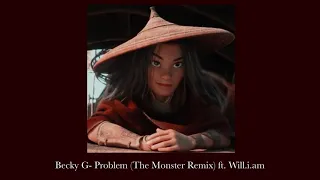 Becky G- Problem (The Monster Remix) ft Will.i.am  [s l o w e d]