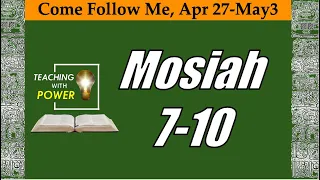 Come Follow Me, Mosiah 7-10 (Apr 27-May 3)