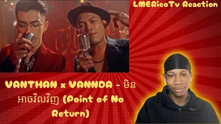 CAMBODIAN RAP REACTION VANTHAN x VANNDA - មិនអាចវិលវិញ (Point of No Return) [Official Music Video]