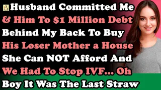 Husband Committed Me & Him To $1 Million Debt Behind My Back To Buy His Mother a House She Can't...