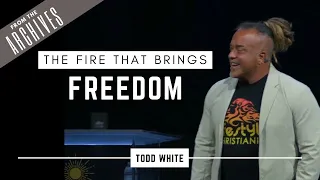 The Fire that Brings Freedom - Todd White