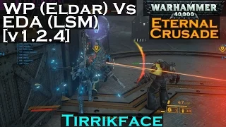 Wh40k: Eternal Crusade - WP (Eldar) Vs EDA (LSM) [v1.1.11b]