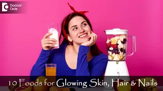 10 best Foods for Healthy & Glowing Skin, Hair & Nails - Dr. Nischal K | Doctors' Circle