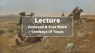 Lecture | Enslaved and Free Black Cowboys of Texas