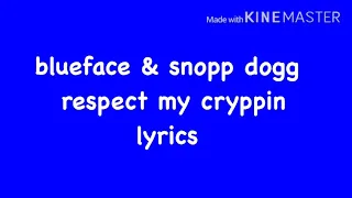 blueface & snoop dogg - respect my cryppin’ (lyrics)