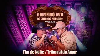 Marcos Paulo & Marcelo - Fim de Noite / Tribunal do Amor [Do Jeitão do Marcelão - Primeiro DVD]
