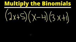 Learn How to Multiply Three Binomials by Distributing