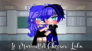 If Marinette Chooses Luka || MLB || Gacha Club