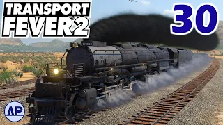 Hello Big Boy! | Transport Fever 2 Deluxe DLC | Ep 30