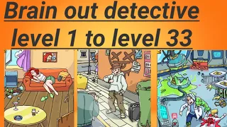 brain out detective all level 1 to level 33 Solution #walkthrough #gaming #gameplay