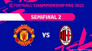 eFootball™ | SF2: MANCHESTER UNITED  VS AC MILAN | eFootball™ Championship Pro 2023 KO Stage