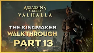 ASSASSIN'S CREED VALHALLA [PART 13] - THE KINGMAKER | Walkthrough Gameplay No Commentary