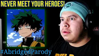 NEVER MEET YOUR HEROES! Reacting To- My Hero Academia: Abridged (Ep.1)