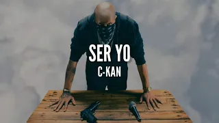 C-KAN // SER YO // LETRA