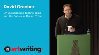 David Graeber: On Bureaucratic Technologies and the Future as Dream-Time