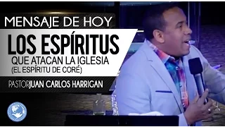 Los Espíritus Que Atacan Las Iglesias (El espíritu de coré) - Pastor Juan Carlos Harrigan