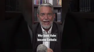 Why Scott Hahn Became Catholic