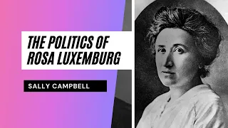 The politics of Rosa Luxemburg