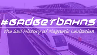 #Gadgetbahns | The Sad History of Magnetic Levitation