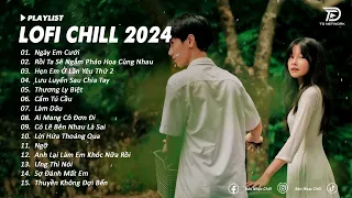 Nhạc Chill TikTok - Nhạc Lofi Buồn Hay Nhất Hiện Nay - Những Bản Nhạc Lofi Chill Nhẹ Nhàng Hot 2024