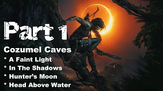 Shadow of Tomb Raider | Gameplay & Walkthrough | Cozumel Caves | Part 1 | No Commentary
