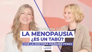 La menopausia: ¿es un tabú? Con la Dra. Marimer Pérez | UPEKA #022