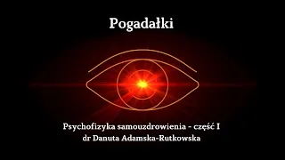 Psychofizyka samouzdrowienia - część I dr Danuta Adamska-Rutkowska