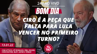 Bom dia 247: Ciro é a peça que falta para Lula vencer no primeiro turno? (13.01.22)